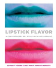 Lipstick Flavor : A Contemporary Art Story with Photography