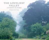 The Loveliest Valley : A Garden in Sussex