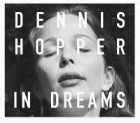 Dennis Hopper: in Dreams : Scenes from the Archive