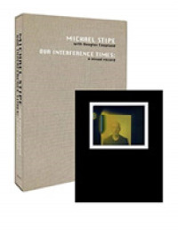 Michael Stipe with Douglas Coupland : Our Interference Times: a Visual Record
