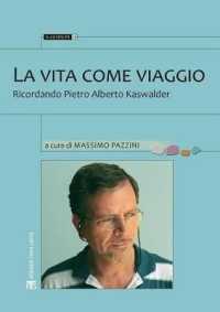 La Vita Come Viaggio : Ricordando Pietro Alberto Kaswalder (Museum)