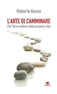 L' Arte Di Camminare : Per Fare Ordine Nella Propria Vita （Board Book）
