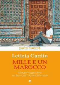 Mille E Un Marocco : Mangia Viaggia AMA Nel Paese Piu Colorato del Mondo