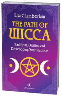 The Path of Wicca : Traditions, Deities and Developing Your Practices (The Path of Wicca)