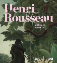 Henri Rousseau : Archaic Naivete