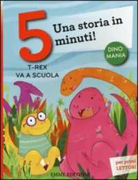 Una storia in 5 minuti : T-Rex va a scuola - Una storia in 5 minuti