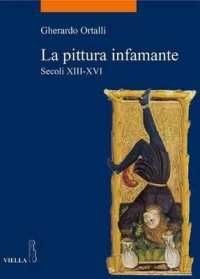 La Pittura Infamante : Secoli XIII-XVI
