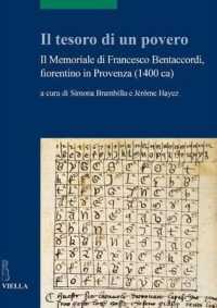 Il Tesoro Di Un Povero : Il Memoriale Di Francesco Bentaccordi, Fiorentino in Provenza (1400 Ca) (Scritture E Libri del Medioevo)