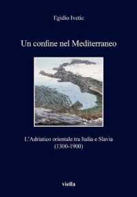 Un Confine Nel Mediterraneo : L'Adriatico Orientale Tra Italia E Slavia (1300-1900) (I Libri Di Viella)
