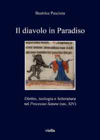 Il Diavolo in Paradiso : Diritto, Teologia E Letteratura Nel Processus Satane (Sec. XIV)