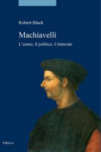 Machiavelli : l'uomo, il politico, il letterato (La storia. Saggi 10) 〈10〉