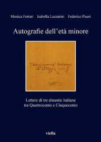 Autografie Dell'eta Minore : Lettere Di Tre Dinastie Italiane Tra Quattrocento E Cinquecento (I Libri Di Viella)