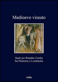 Medioevo vissuto : studi per Rinaldo Comba fra Piemonte e Lombardia. (I libri di Viella 221) 〈221〉