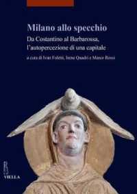 Milano Allo Specchio : Da Costantino Al Barbarossa Lautopercezione Di Una Capitale (Studi Lombardi)