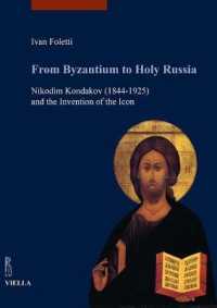 From Byzantium to Holy Russia : Nikodim Kondakov (1844-1925) and the Invention of the Icon