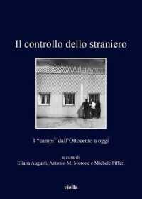 Il Controllo Dello Straniero : I 'campi' Dall'ottocento a Oggi (I Libri Di Viella)