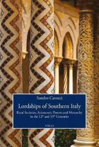 Lordships of Southern Italy : Rural Societies, Aristocratic Powers and Monarchy in the 12th and 13th Centuries (Viella History, Art and Humanities Collection)