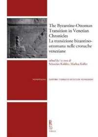 The Byzantine-Ottoman Transition in Venetian Chronicles / La Transizione Bizantino-Ottomana Nelle Cronache Veneziane (Venetiana)