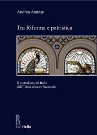 Tra Riforma E Patristica : Il Metodismo in Italia Dall'unita Al Caso Buonaiuti (Studi del Dipartimento Di Storia, Culture, Religioni - Sapie)