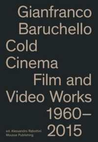 Gianfranco Baruchello: Cold Cinema : Film and Video Works 1960-2015