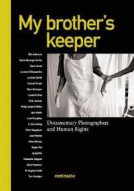 My Brother's Keeper : Documentary Photographers and Human Rights