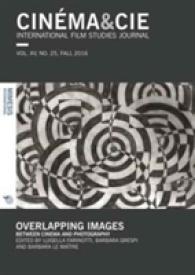 Cinéma&Cie. International Film Studies Journal Vol. XV, no. 25 Fall 2016 : Overlapping Images: Between Cinema and Photography
