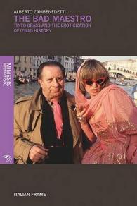 The Bad Maestro : Tinto Brass and the Eroticization of Film History