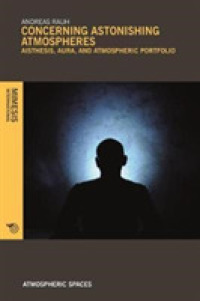 Concerning Astonishing Atmospheres : Aisthesis, Aura, and Atmospheric Portfolio (Atmospheric Spaces)