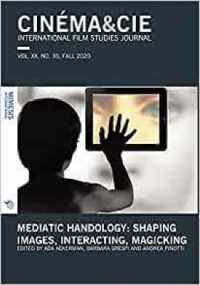 Mediatic Handology. Shaping Images, Interacting, Magicking : VOL. XX, no. 35, FALL 2020