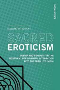 Sacred Eroticism : Tantra and Sexuality in the Movement for Spiritual Integration into the Absolute (MISA) (Social Science)