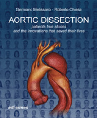 Aortic Dissection: Patients True Stories and the Innovations that Saved their Lives -- Hardback