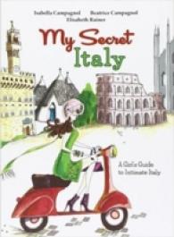 My Secret Italy : A Girl's Guide to Intimate Italy