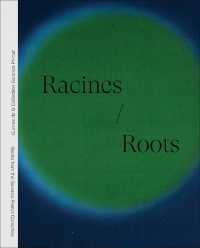 Racines | Roots : Œuvres de la Collection Garance Primat | Works from the Garance Primat Collection