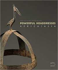 Powerful Headdresses : Africa | Asia