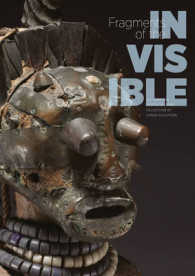 Fragments of the Invisible : The Rene and Odette Delenne Collection of Congo Sculpture