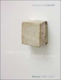 I Have Longed to Move Away : Lawrence Carroll. Works 1985-2017
