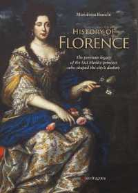 History of Florence : the precious legacy of the last Medici princess who shaped the city's destiny