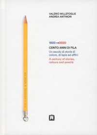 1920-2020 : cento anni di Fila : un secolo di storie di colore, di lapis ed affini = a century of stories, colours and pencils