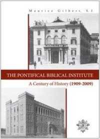 The Pontifical Biblical Institute: a Century of History, 1909-2009