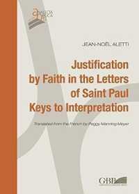 Justification by Faith in the Letters of Saint Paul. Keys to Interpretation (Analecta Biblica Studia)