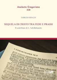 Sequela di Cristo tra fede e prassi : il contributo di E. Schillebeeckx (Analecta Gregoriana 328) 〈328〉