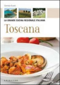 Toscana (La grande cucina regionale italiana)
