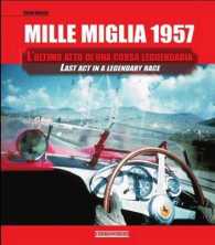 Mille Miglia 1957 : L'Ultimo Atto Di Una Corsa Leggendaria/ Last Act in a Legendary Race （Bilingual）