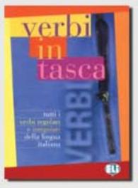 Verbi in Tasca : Titti I Verbi Regolari E Irregolari Della Lingua Italiana