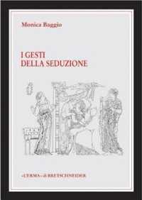 I Gesti Della Seduzione : Tracce Di Comunicazione Non-Verbale Nella Ceramica Greca Tra VI E IV Sec. A.C
