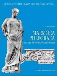Marmora Phlegraea : Sculture Dal Rione Terra Di Pozzuoli