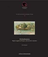 Archeobotanica : Reperti Vegetali Da Pompei E Dal Territorio Vesuviano