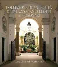 Collezione Di Antichita Di Palazzo Lancellotti AI Coronari : Archeologia, Architettura, Restauro