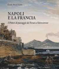 Napoli E La Francia : I Pittori Di Paesaggio Da Vernet a Valenciennes