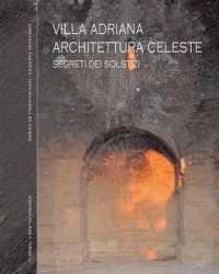 Villa Adriana Architettura Celeste : I Segreti Dei Solstizi